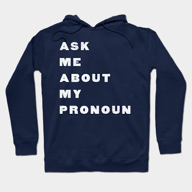 Ask Me About My Pronoun Hoodie by terrybain